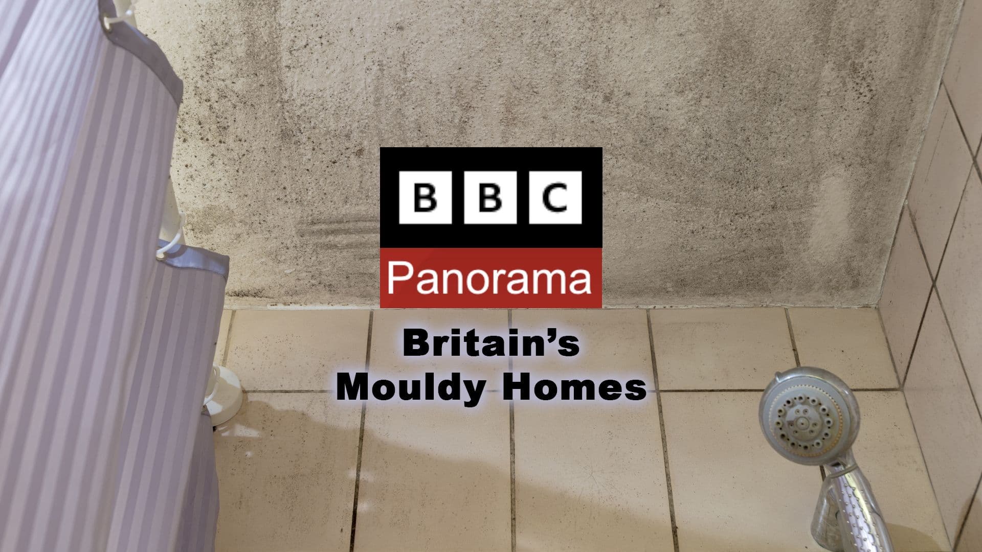 mouldy shower ceiling, with BBC Panorama logo overlaid